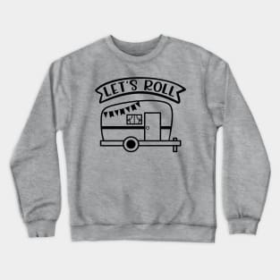 Let's Roll Camping Camper RV Crewneck Sweatshirt